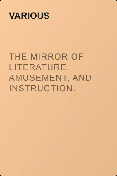 The Mirror of Literature, Amusement, and Instruction. Volume 12, No. 324, July 26, 1828 — обложка книги