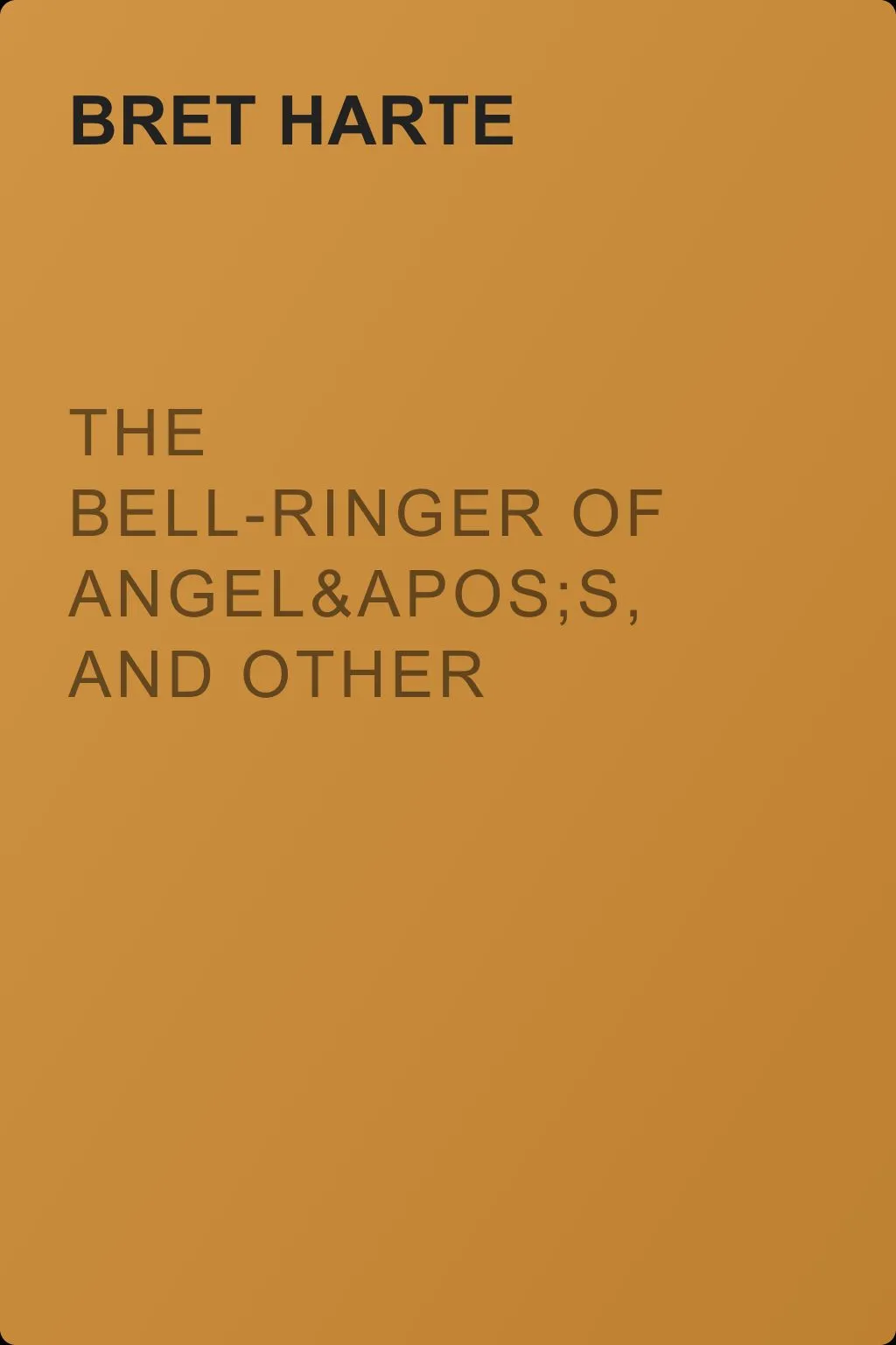 The Bell-Ringer of Angel's, and Other Stories — обложка книги
