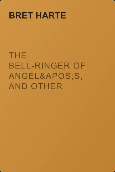 The Bell-Ringer of Angel's, and Other Stories — обложка книги