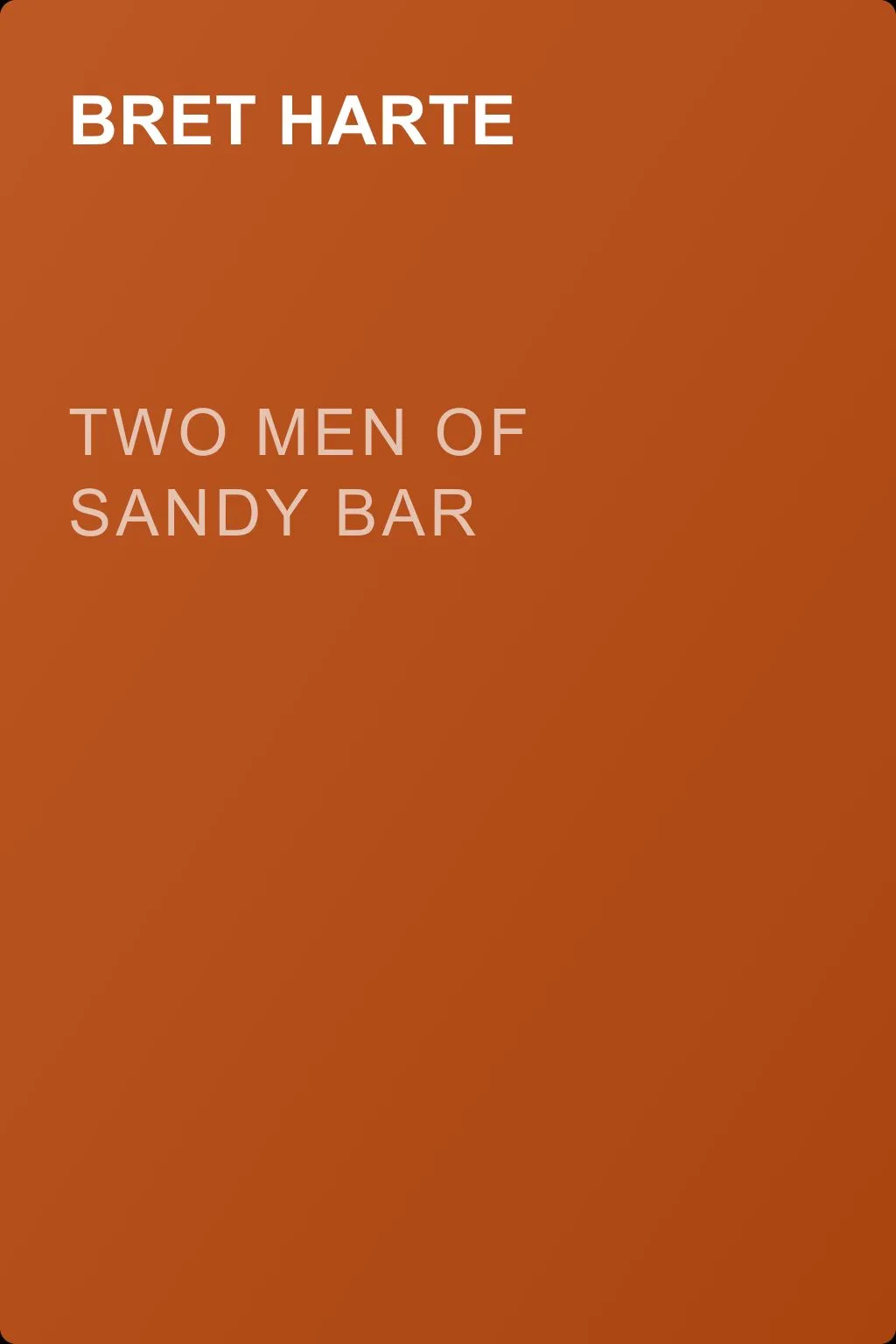 Two Men of Sandy Bar — обложка книги