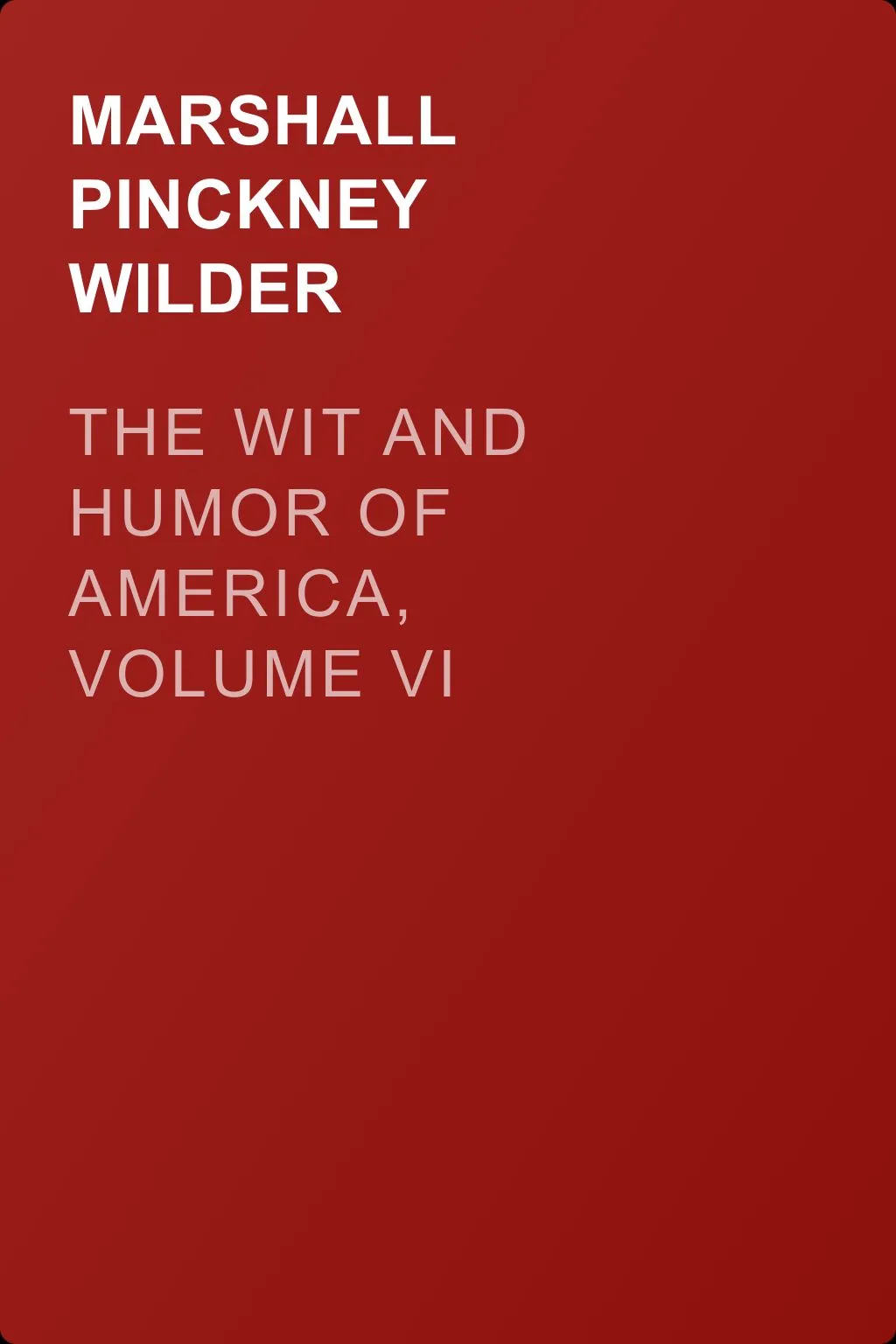 The Wit and Humor of America, Volume VI — обложка книги