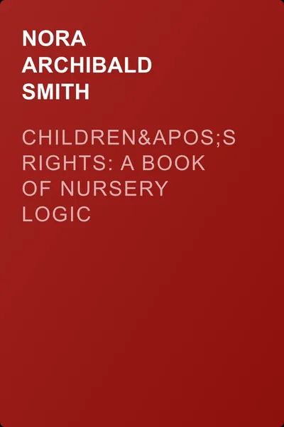 Children's Rights: A Book of Nursery Logic — обложка книги