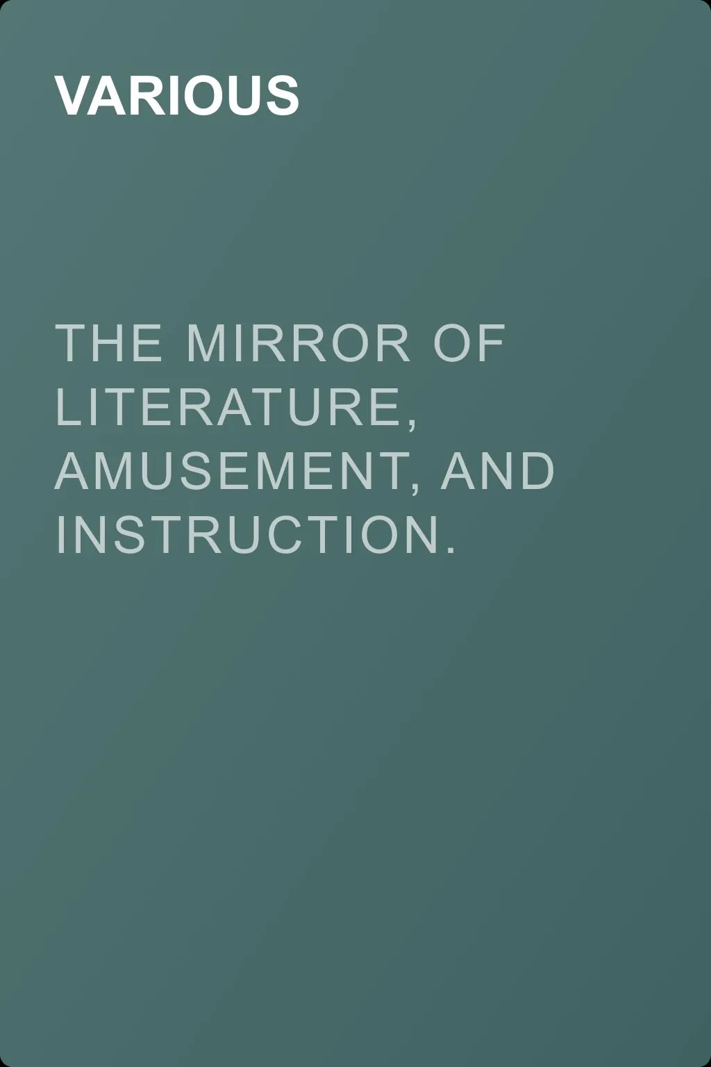 The Mirror of Literature, Amusement, and Instruction. Volume 14, No. 381, July 18, 1829 — обложка книги