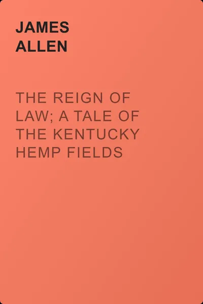 The Reign of Law; a tale of the Kentucky hemp fields — обложка книги