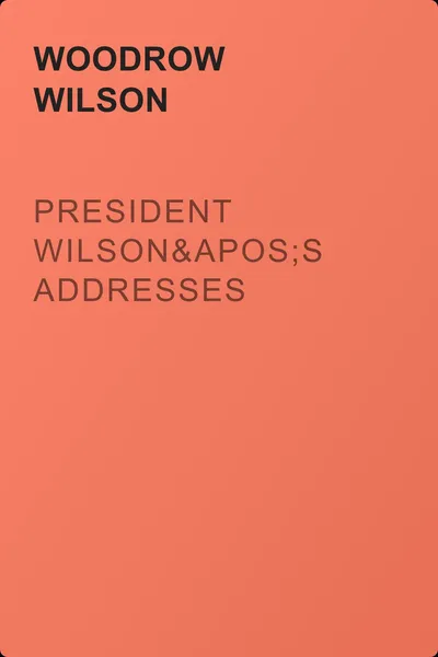 President Wilson's Addresses — обложка книги