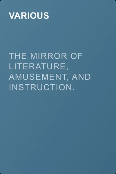 The Mirror of Literature, Amusement, and Instruction. Volume 17, No. 483, April 2, 1831 — обложка книги