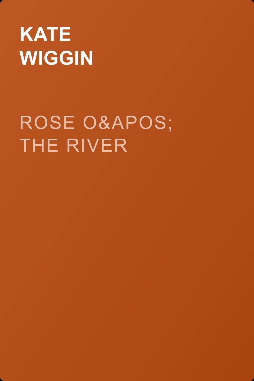 Rose o' the River — обложка книги