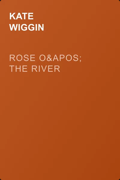 Rose o' the River — обложка книги