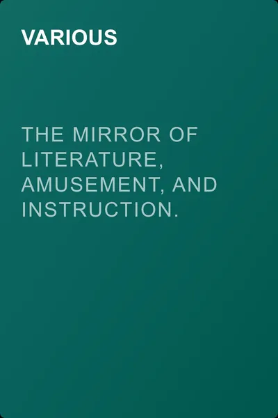 The Mirror of Literature, Amusement, and Instruction. Volume 19, No. 539, March 24, 1832 — обложка книги