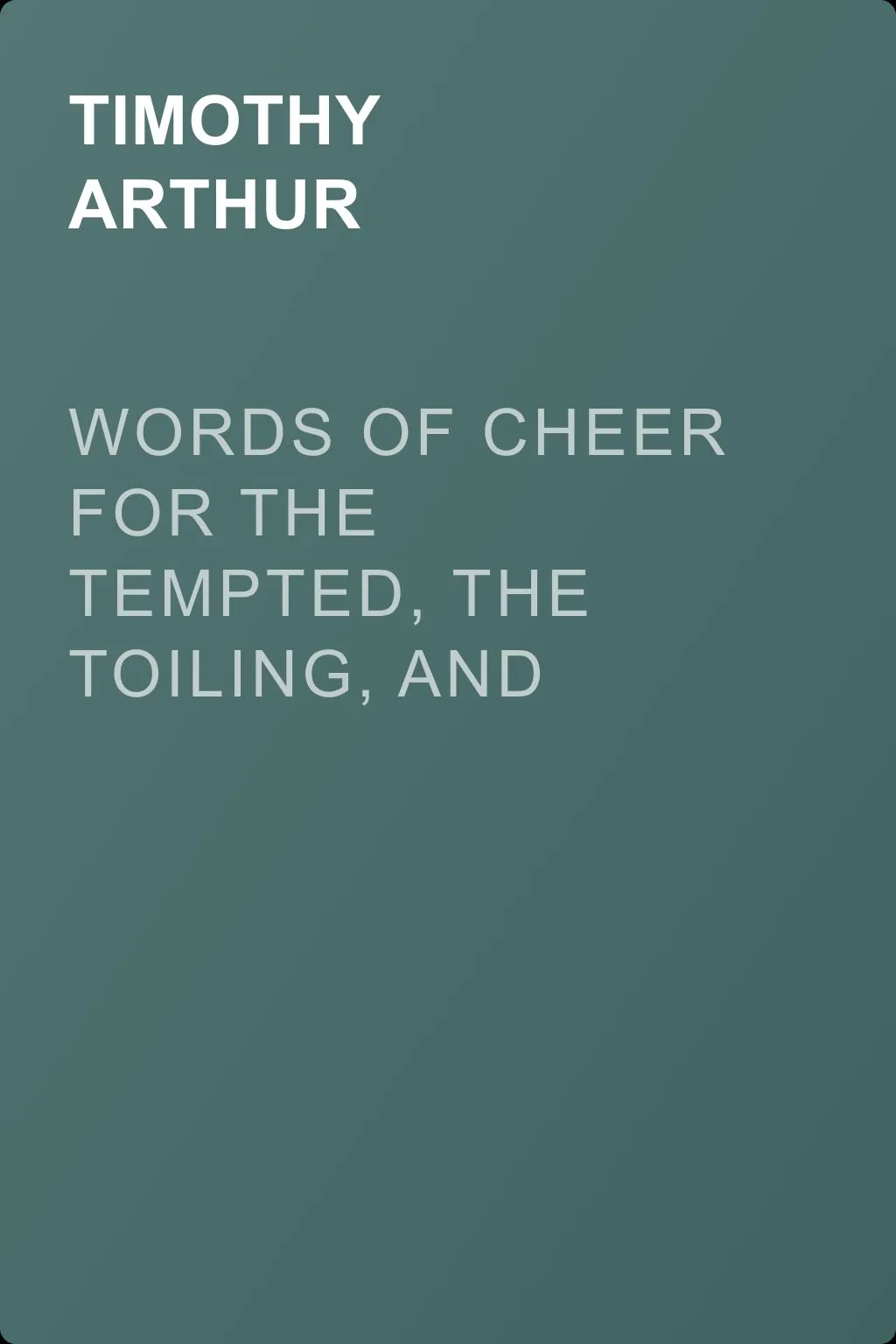 Words of Cheer for the Tempted, the Toiling, and the Sorrowing — обложка книги