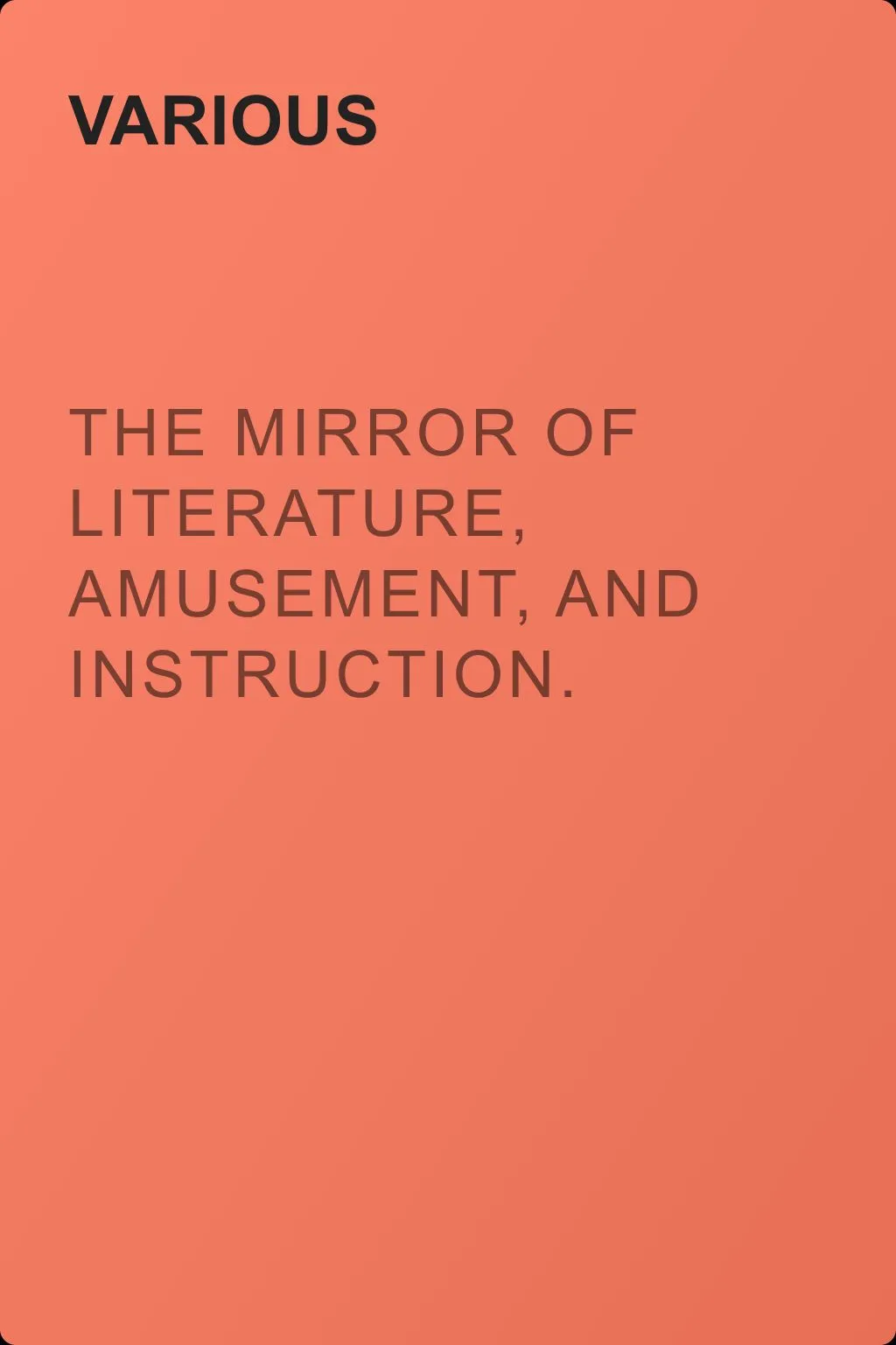 The Mirror of Literature, Amusement, and Instruction. Volume 20, No. 556, July 7, 1832 — обложка книги