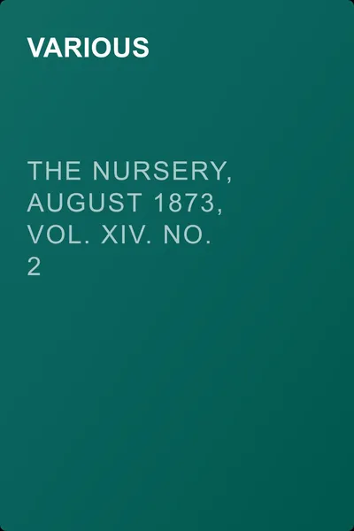 The Nursery, August 1873, Vol. XIV. No. 2 — обложка книги