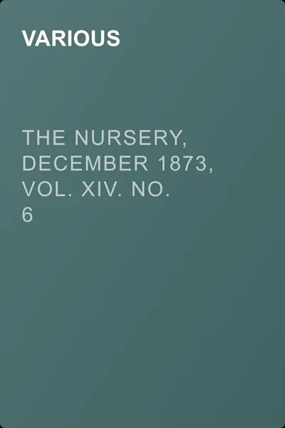 The Nursery, December 1873, Vol. XIV. No. 6 — обложка книги