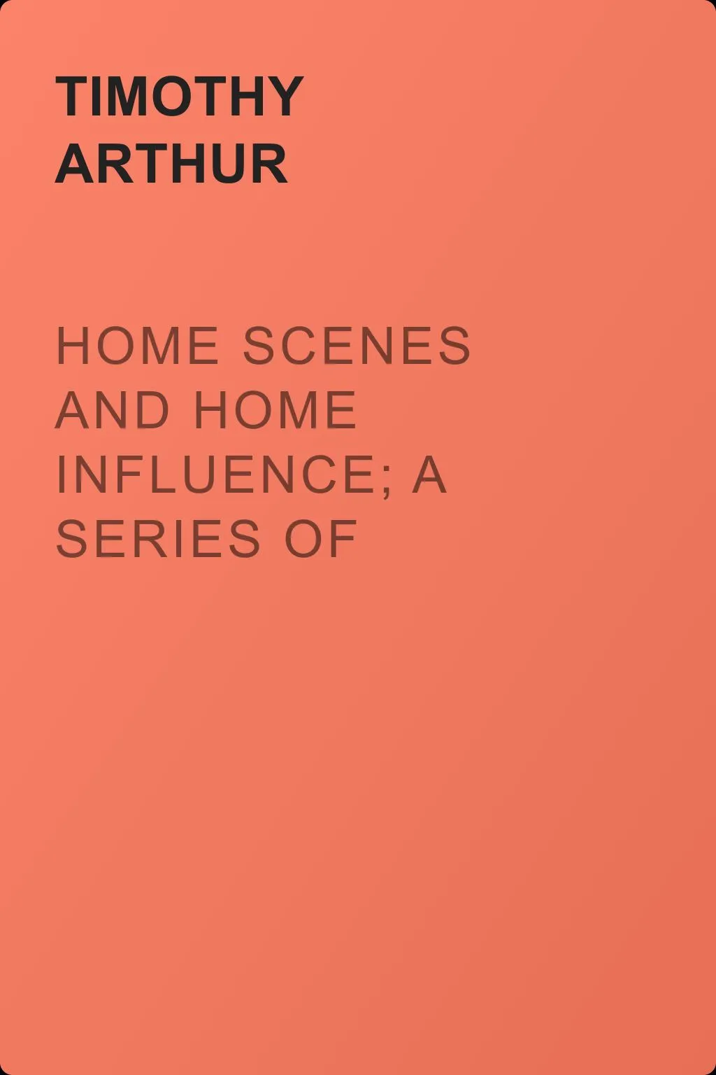 Home Scenes and Home Influence; a series of tales and sketches — обложка книги
