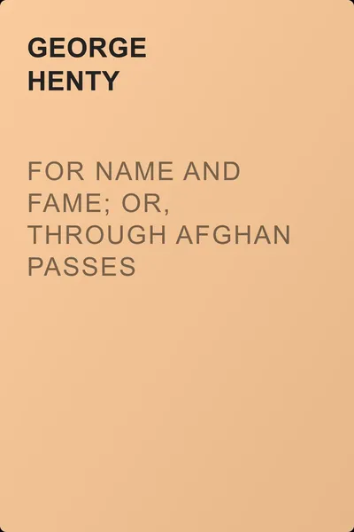 For Name and Fame; Or, Through Afghan Passes — обложка книги