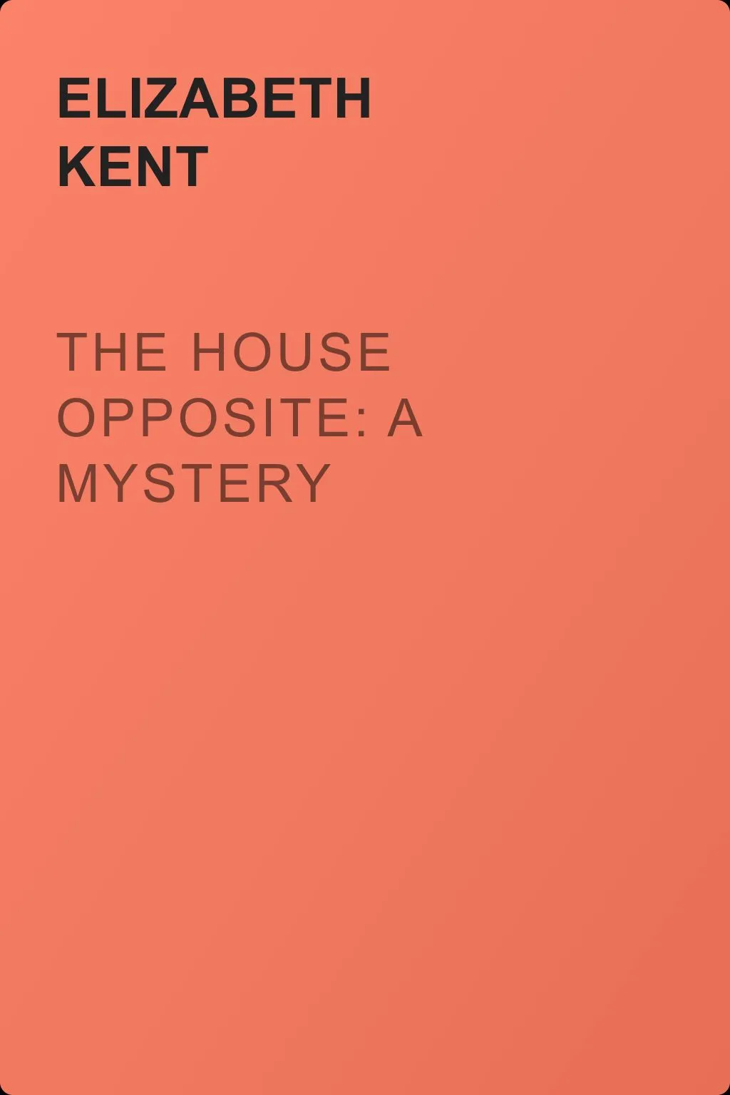 The House Opposite: A Mystery — обложка книги