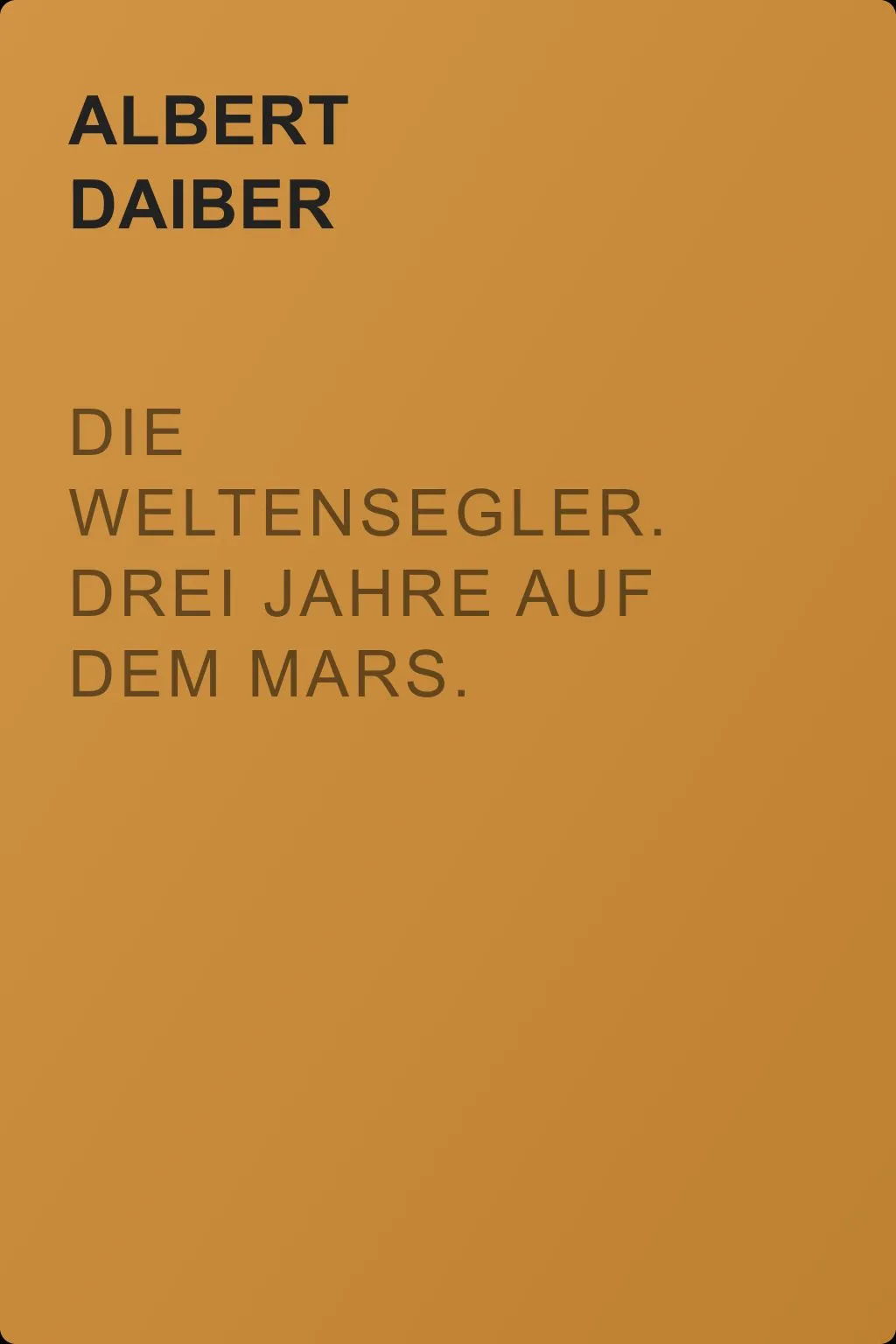 Die Weltensegler. Drei Jahre auf dem Mars. — обложка книги