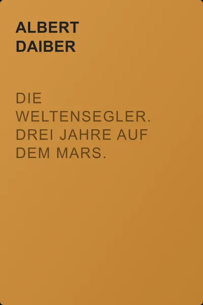 Die Weltensegler. Drei Jahre auf dem Mars. — обложка книги