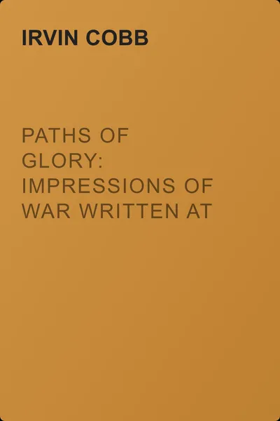 Paths of Glory: Impressions of War Written at and Near the Front — обложка книги
