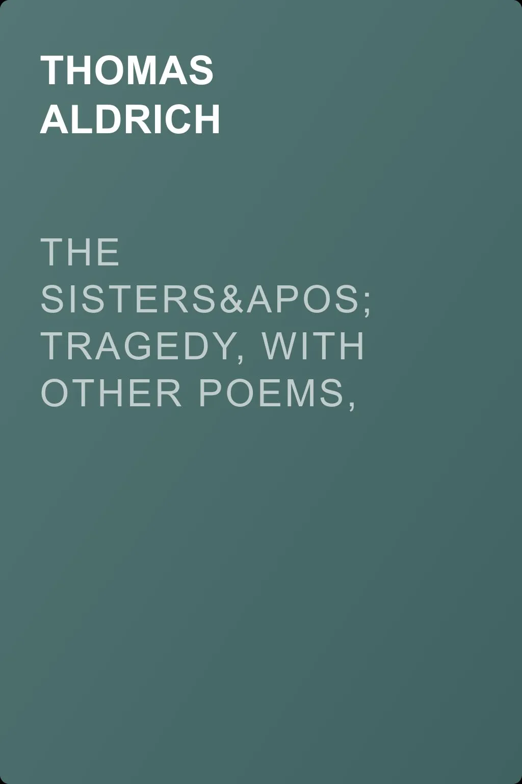 The Sisters' Tragedy, with Other Poems, Lyrical and Dramatic — обложка книги