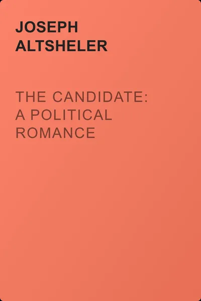 The Candidate: A Political Romance — обложка книги