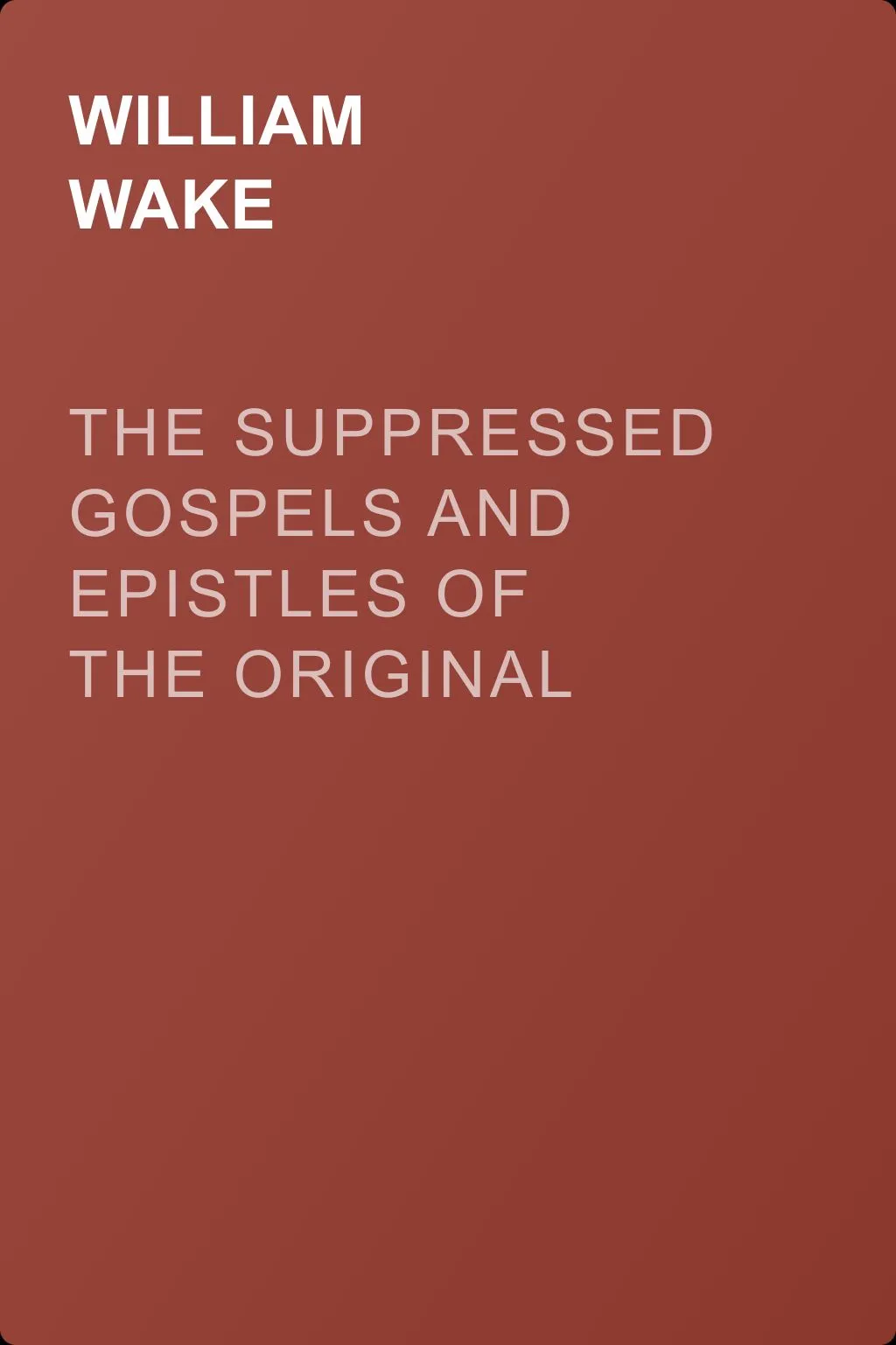 The suppressed Gospels and Epistles of the original New Testament of Jesus the Christ, Volume 3, Infancy of Jesus Christ — обложка книги