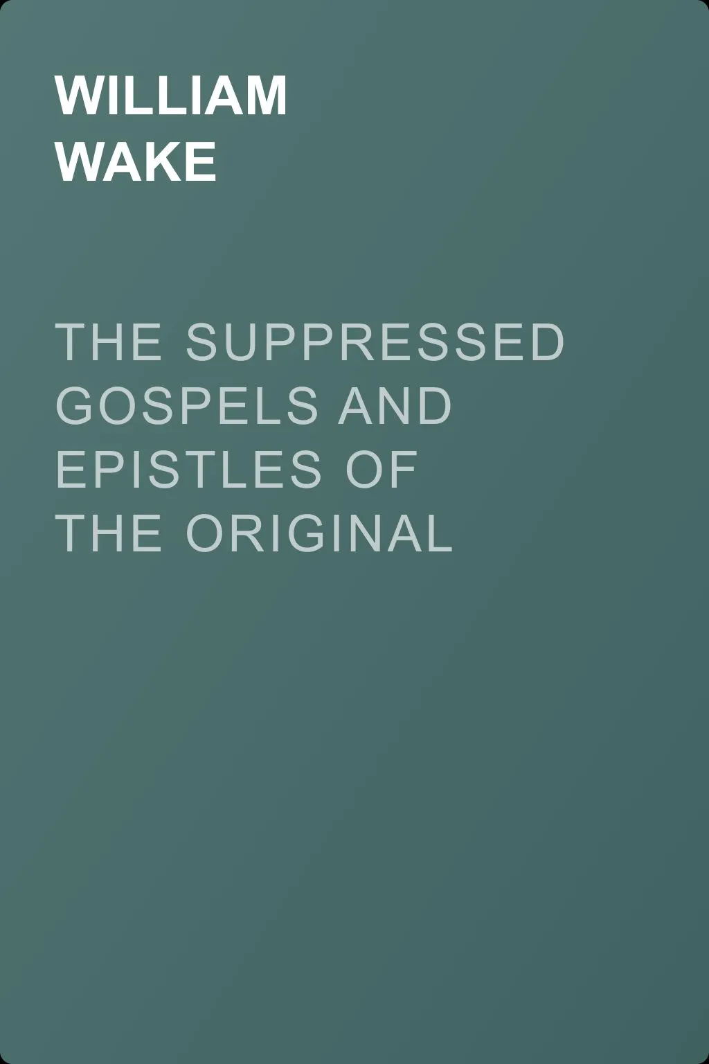 The suppressed Gospels and Epistles of the original New Testament of Jesus the Christ, Volume 8, Ignatius — обложка книги