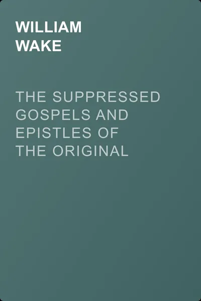The suppressed Gospels and Epistles of the original New Testament of Jesus the Christ, Volume 8, Ignatius — обложка книги