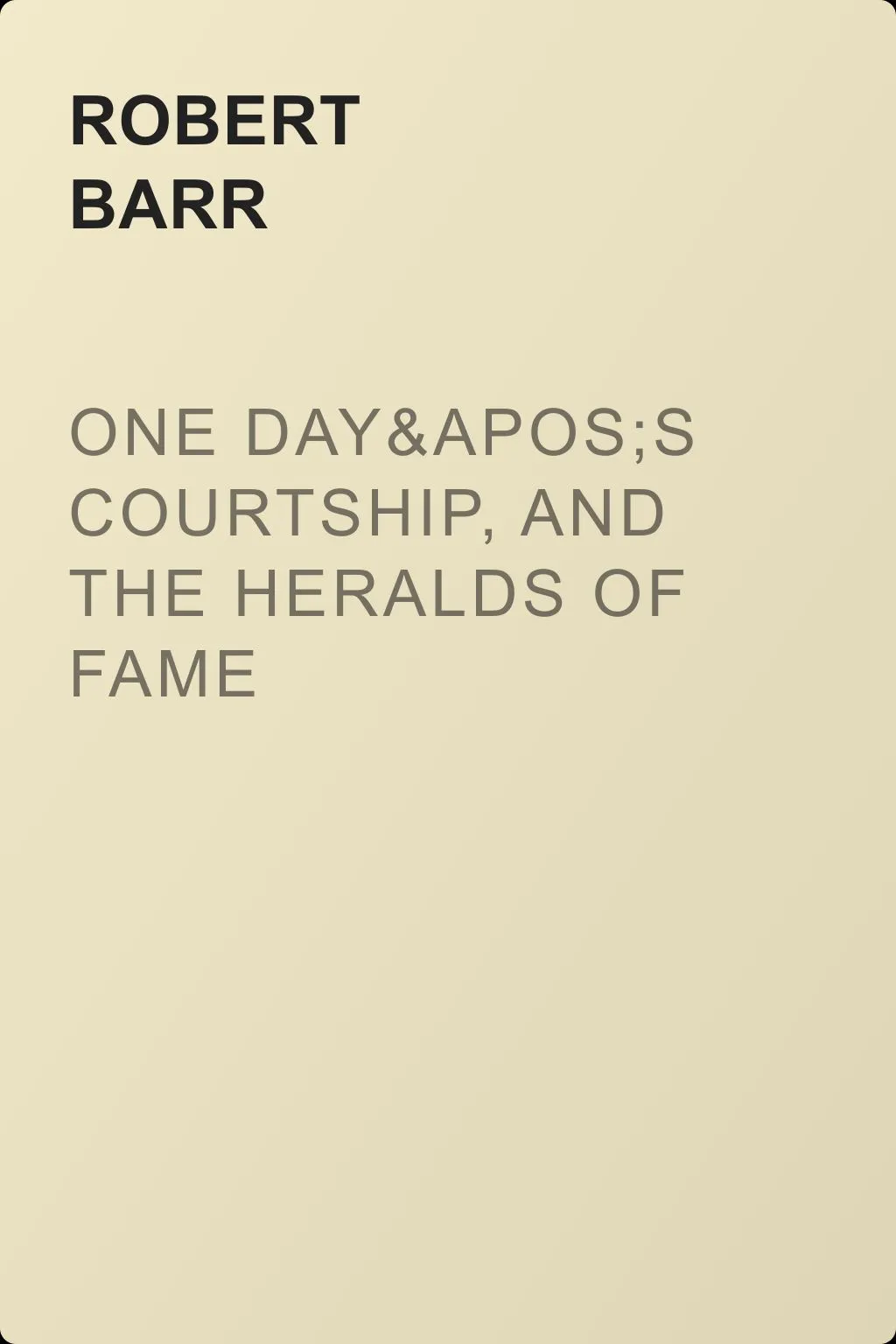 One Day's Courtship, and The Heralds of Fame — обложка книги