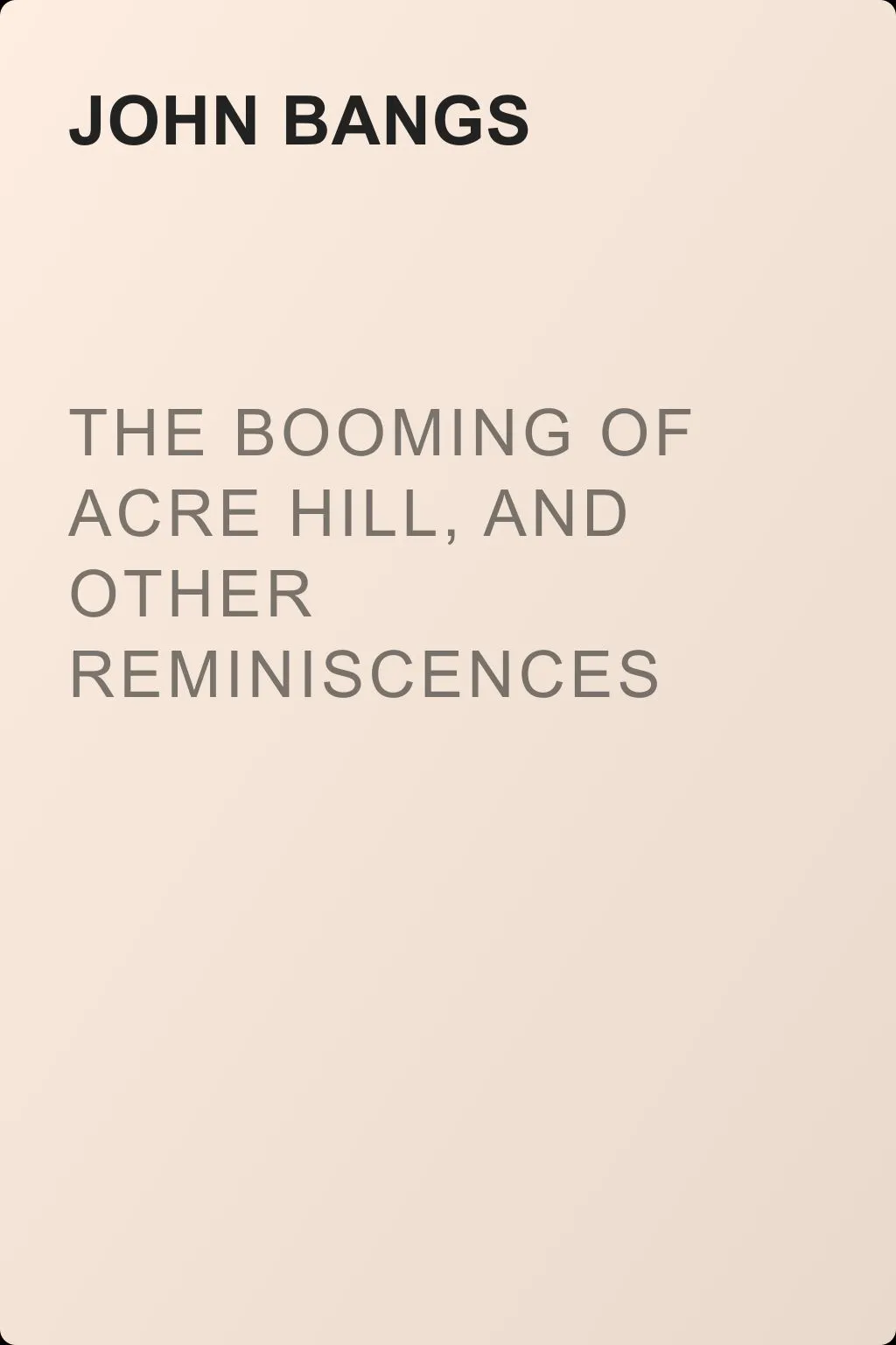 The Booming of Acre Hill, and Other Reminiscences of Urban and Suburban Life — обложка книги