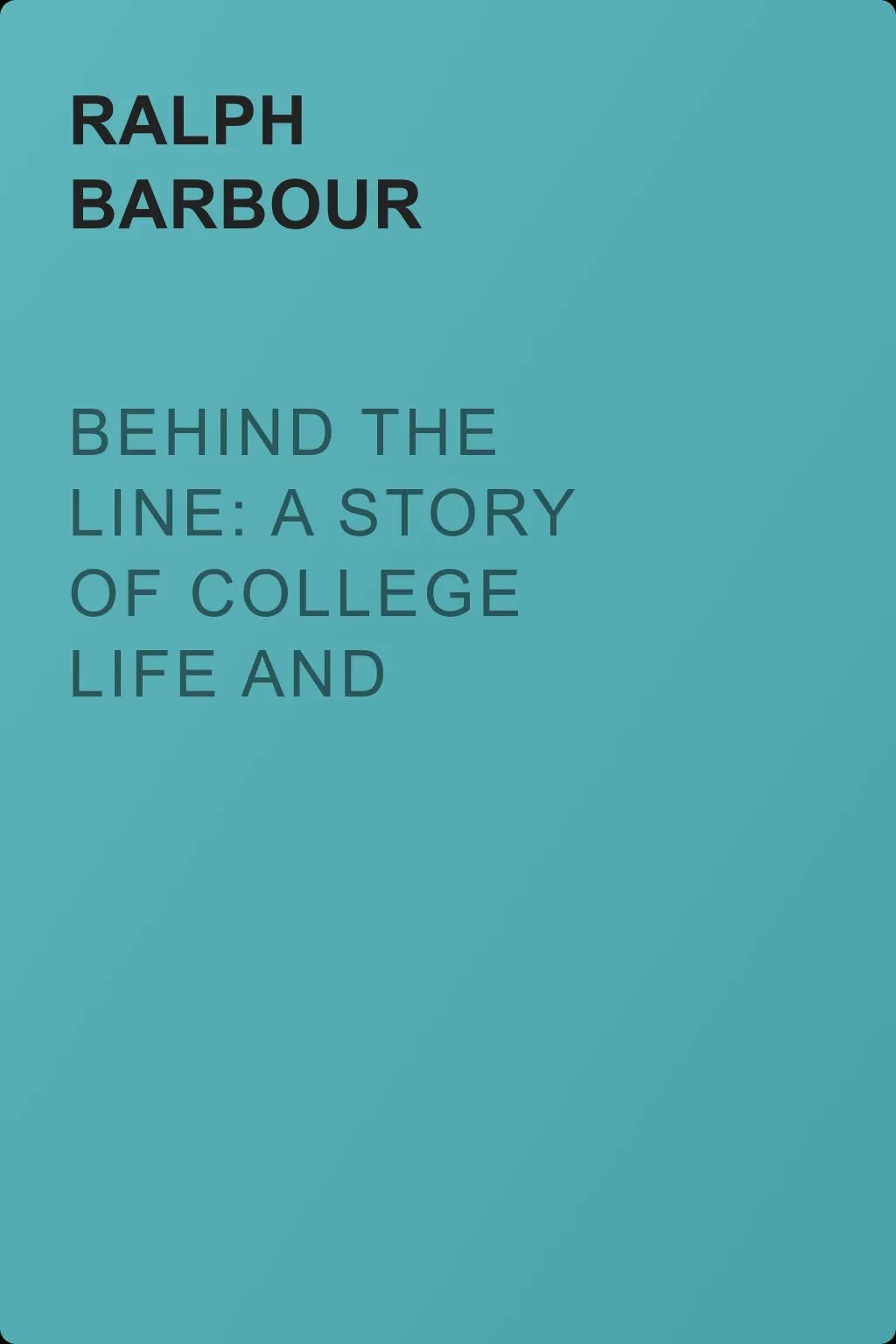 Behind the Line: A Story of College Life and Football — обложка книги