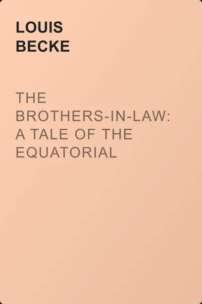 The Brothers-In-Law: A Tale Of The Equatorial Islands; and The Brass Gun Of The Buccaneers — обложка книги
