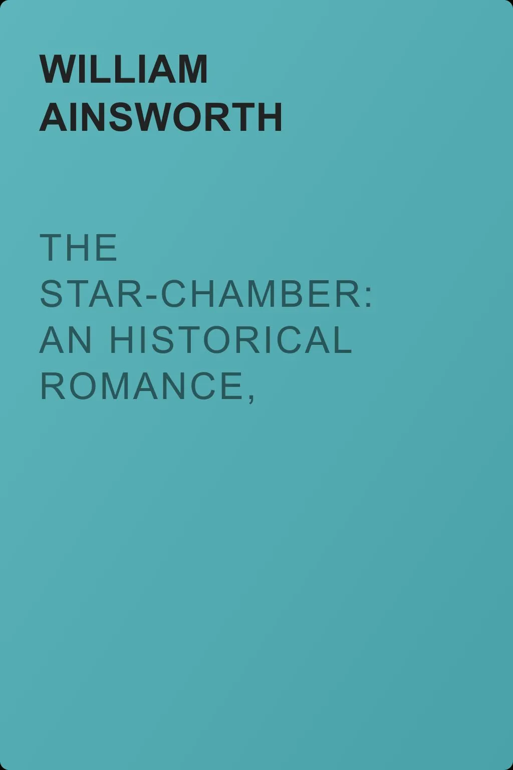 The Star-Chamber: An Historical Romance, Volume 2 — обложка книги