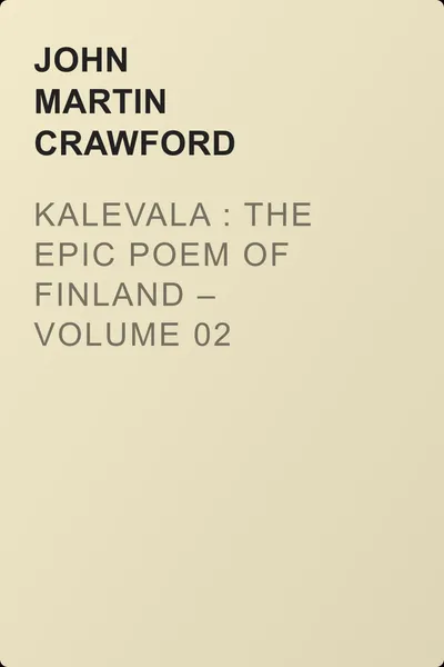Kalevala : the Epic Poem of Finland – Volume 02 — обложка книги