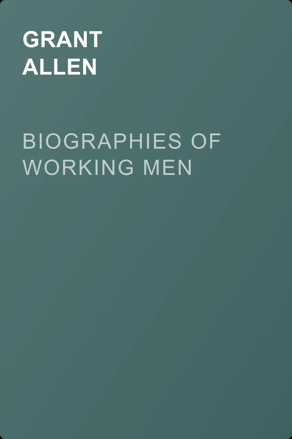 Biographies of Working Men — обложка книги