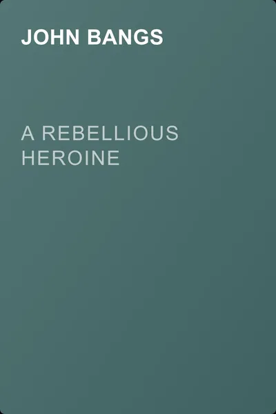 A Rebellious Heroine — обложка книги