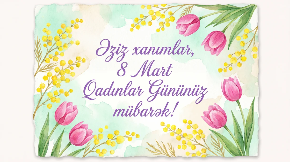 Əziz xanımlar, 8 Mart Qadınlar Gününüz mübarək!