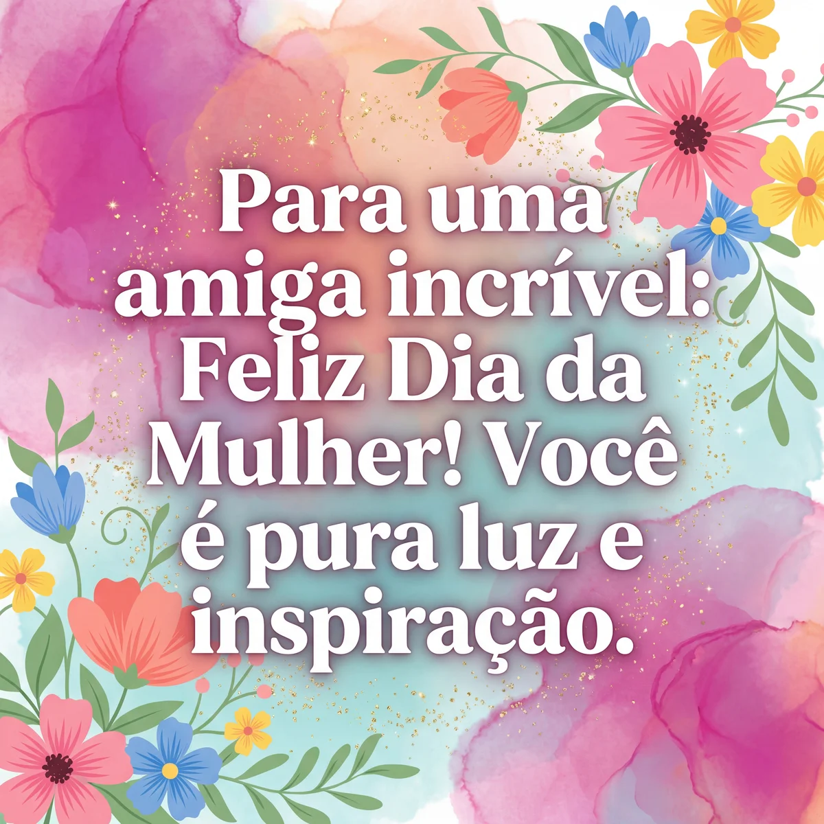 Mensagem para o Dia Internacional da Mulher para uma amiga e...