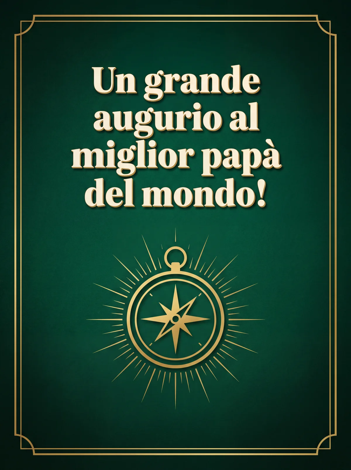 Un grande augurio al miglior papà del mondo!