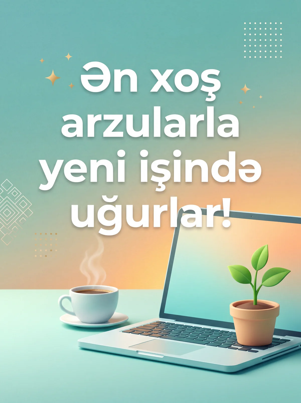 Ən xoş arzularla yeni işində uğurlar!