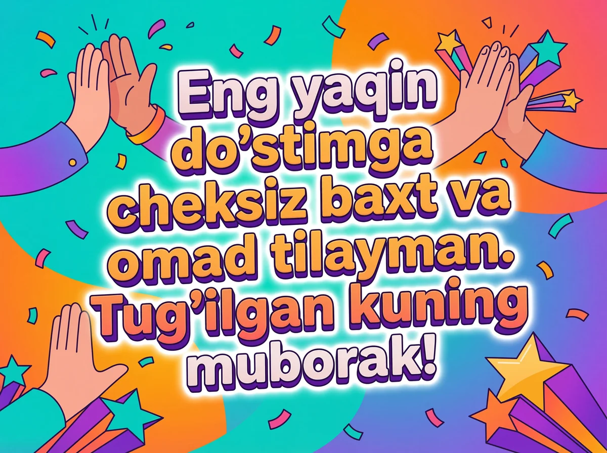 Eng yaxshi do'stimga tug'ilgan kun tabrigi matni