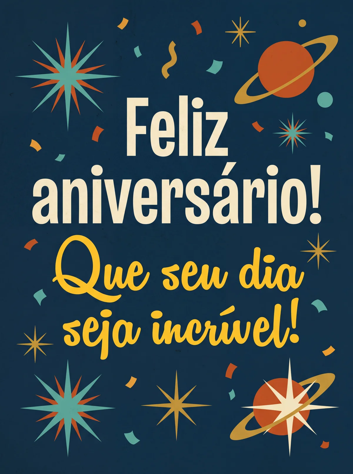 Feliz aniversário! Que seu dia seja incrível!