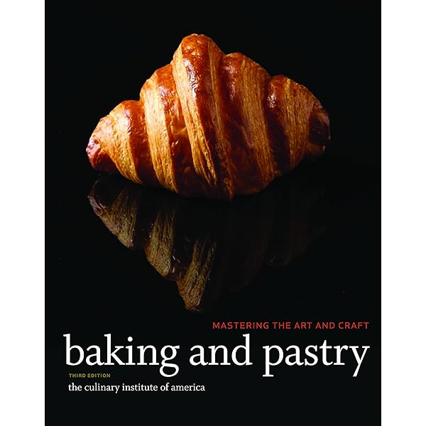 Baking and Pastry: Mastering the Art and Craft