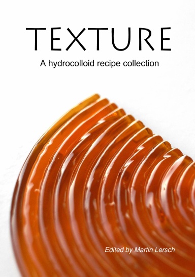 Texture: A Hydrocolloid Recipe Collection