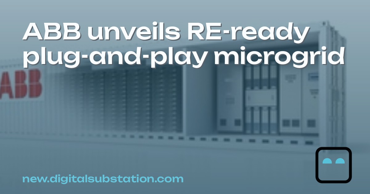 ABB unveils RE-ready plug-and-play microgrid | Digital Substation