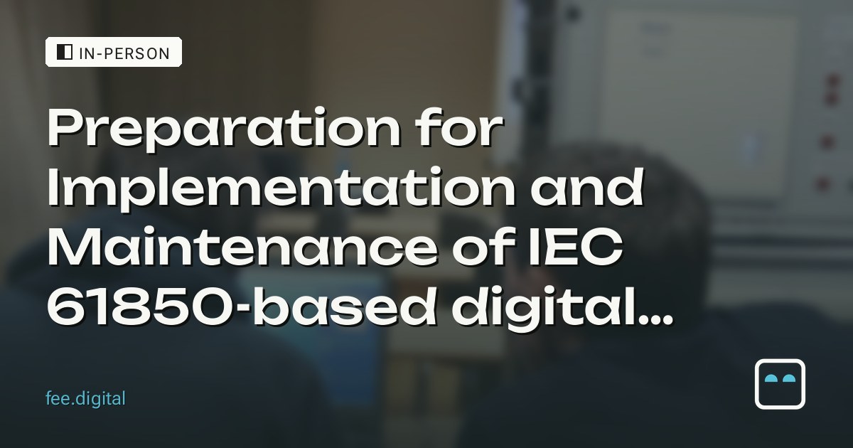 IN-PERSON — Preparation for Implementation and Maintenance of IEC 61850-based digital substations — in-person training
