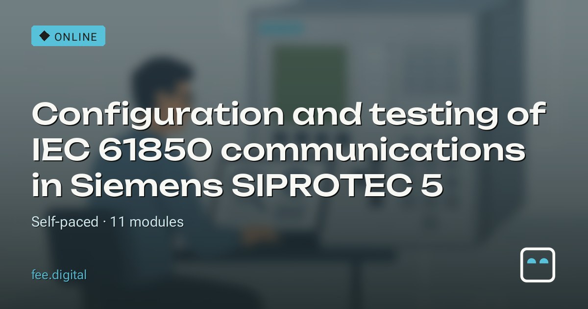 ONLINE — Configuration and testing of IEC 61850 communications in Siemens SIPROTEC 5