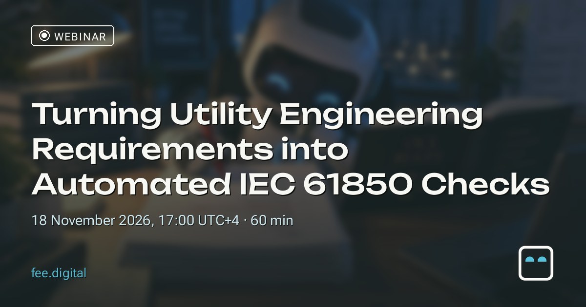 WEBINAR — Turning Utility Engineering Requirements into Automated IEC 61850 Checks