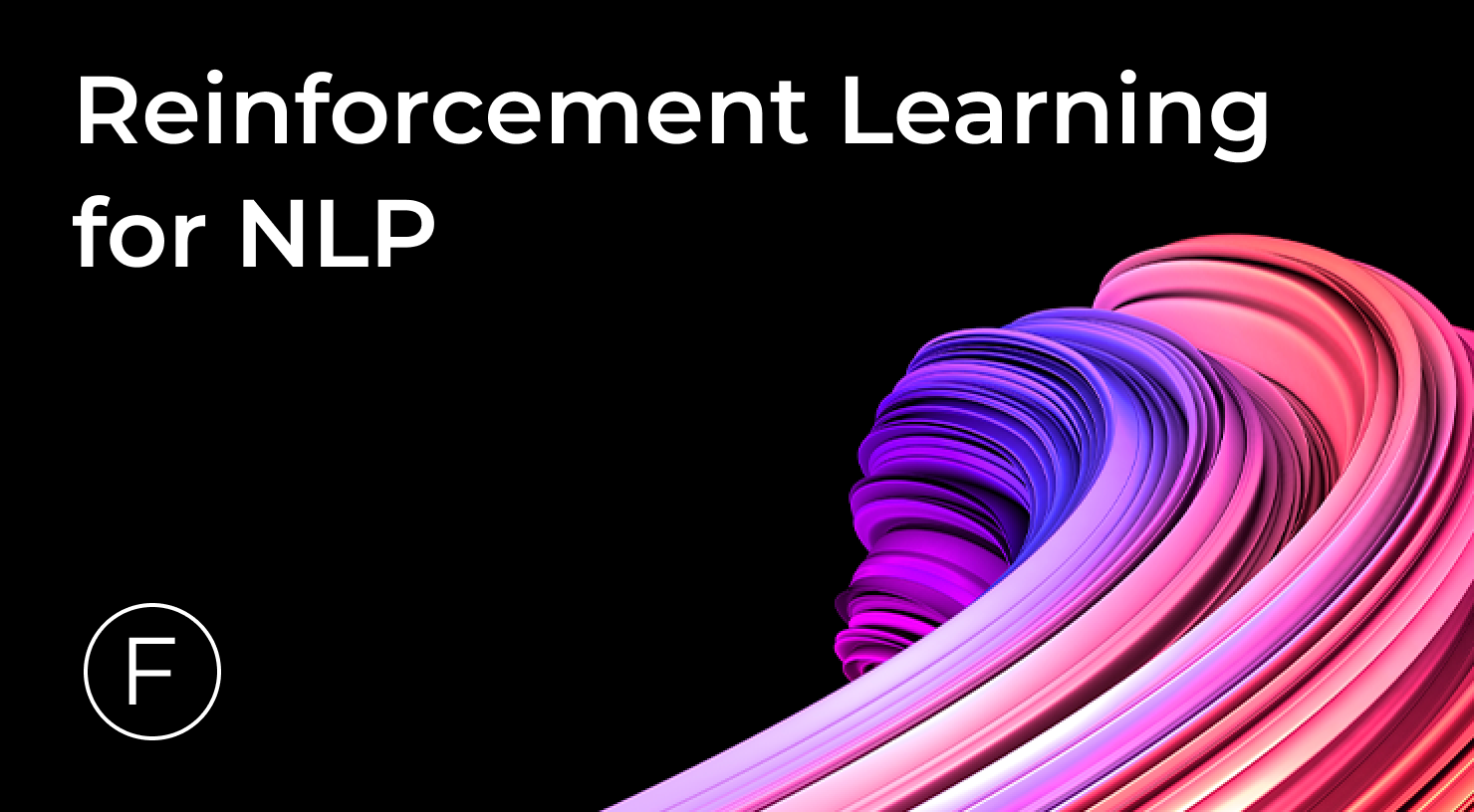 F. Reinforcement Learning for NLP