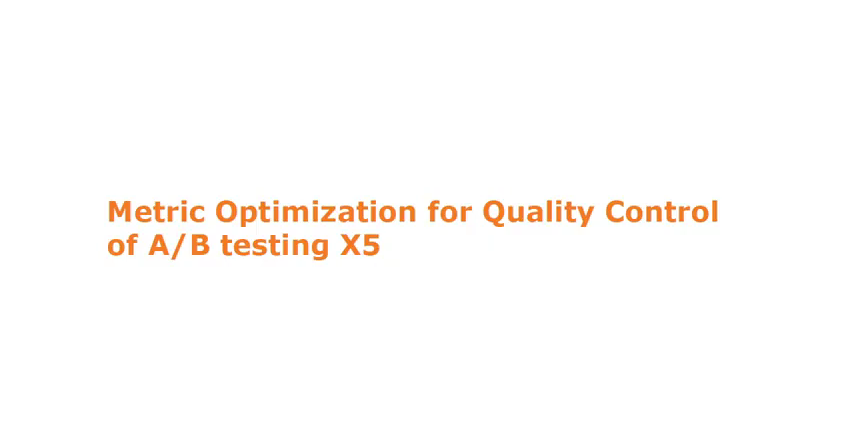 Metric optimization for Quality Control of A/B testing